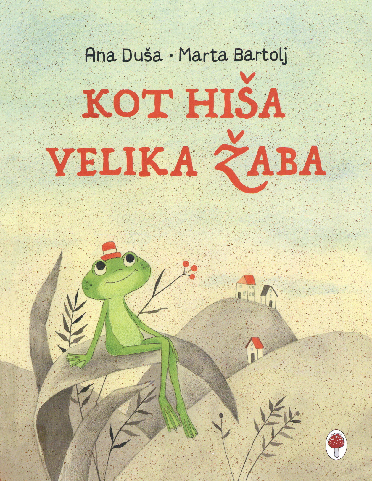 Kot hiša velika žaba (Ein Frosch so groß wie ein Haus) Book Cover